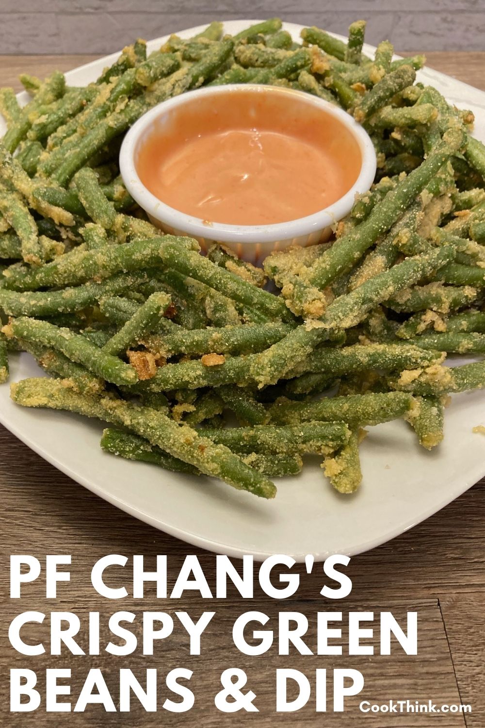 PF Chang’s Crispy Green Beans Recipe & Zesty Dip CookThink