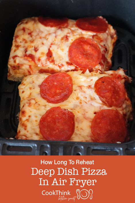 How long to reheat deep dish pizza in air fryer